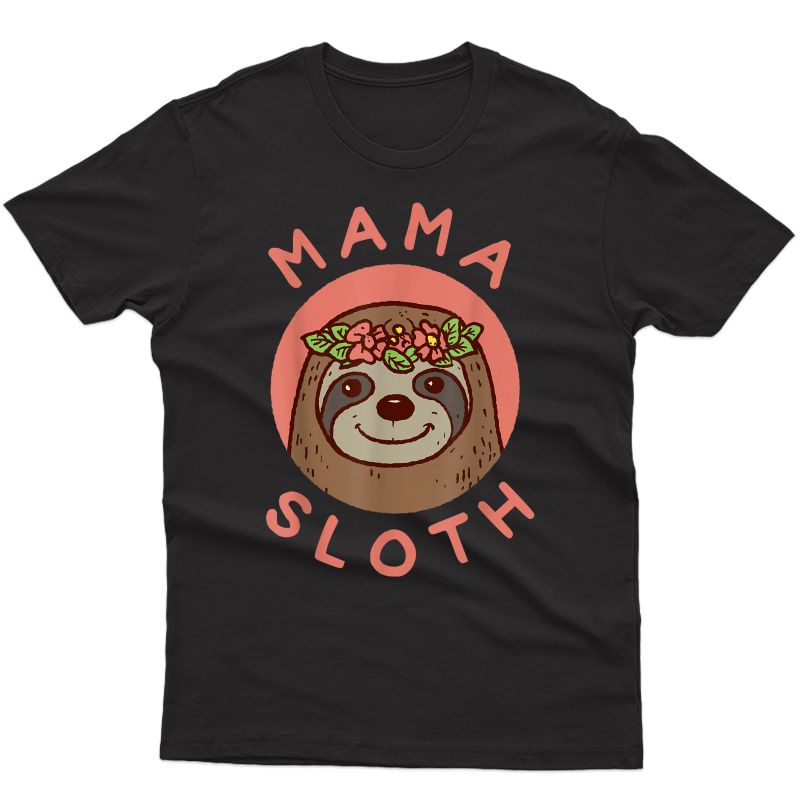 Mama Sloth Cute Gift For Mom From Son Daughter Mothers Day T-shirt