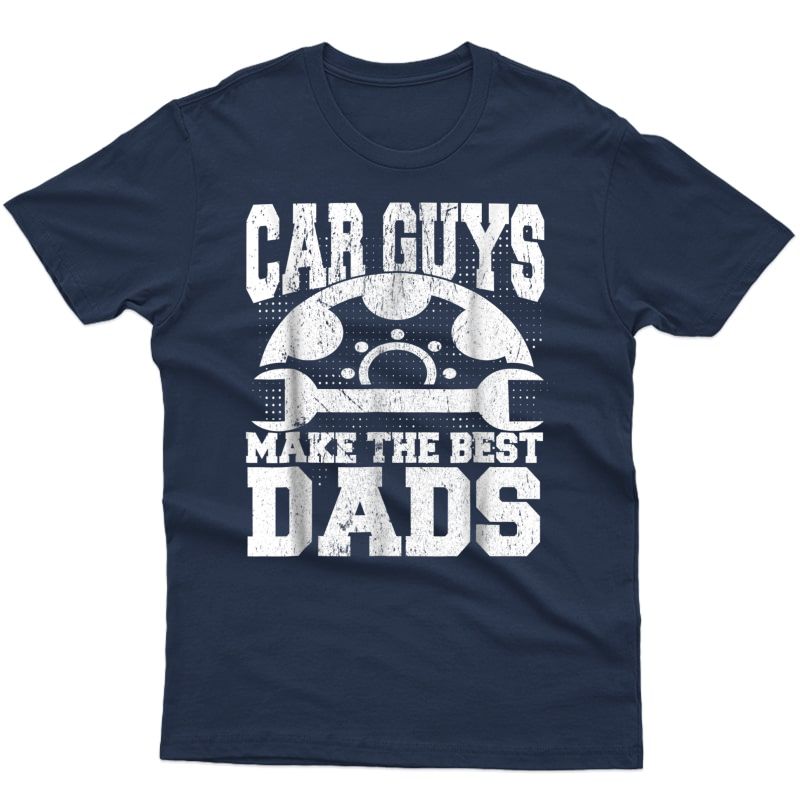 Mechanic T-shirt Car Guys Make The Best Dads Fathers Day