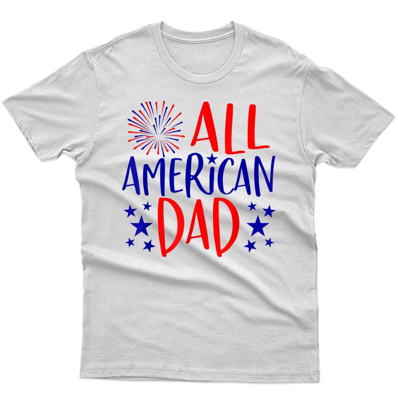 S 4th Of July Family Matching Shirts All American Dad Tshirt T-shirt