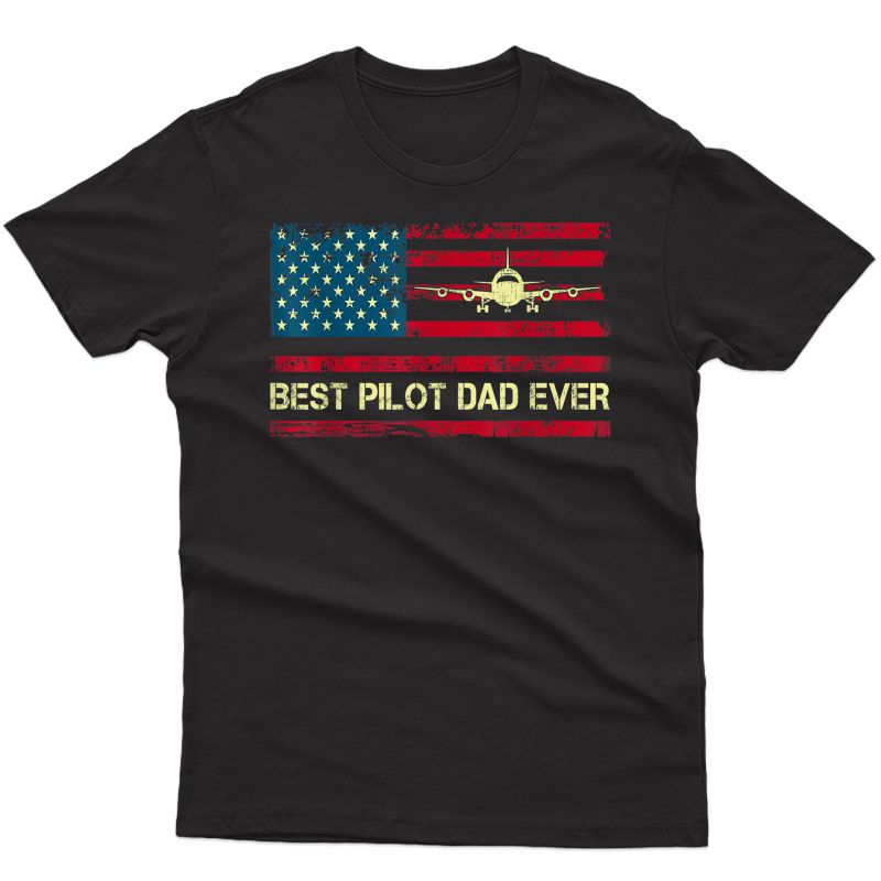 S Best Pilot Dad Ever Shirt Airplane Pilot Gifts