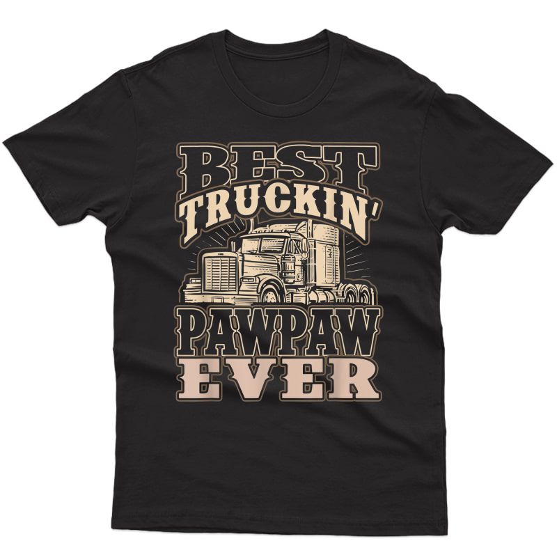 S Best Truckin Pawpaw Ever Vinatge Trucker Father's Day Gift T-shirt