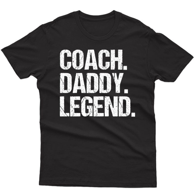 S Coach. Daddy. Legend. T Shirt