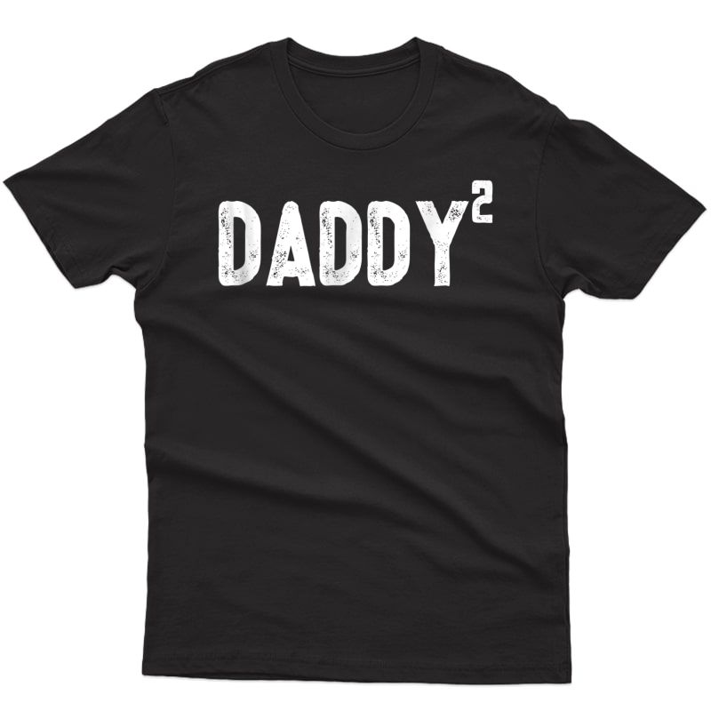 S Daddy To Be Of 2 - 2nd Power Squared Dad Shirt