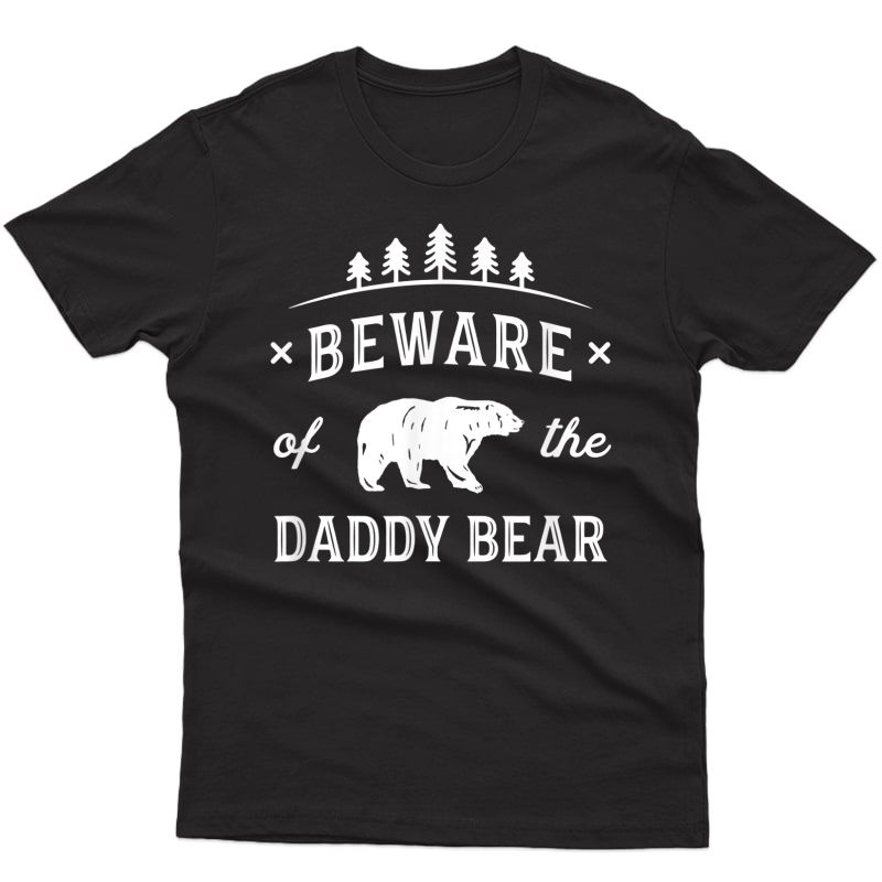 S Fathers Day Shirt Beware Daddy Bear Trees Tshirt Gift Dads T-shirt