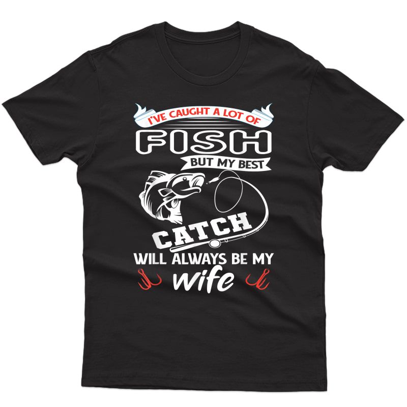 S Fishing Shirt For I Have Caught A Lot Of Fish Funny T-shirt