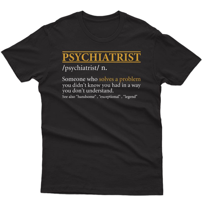 S Funny Psychiatrist Definition Birthday Or Christmas Gift T-shirt