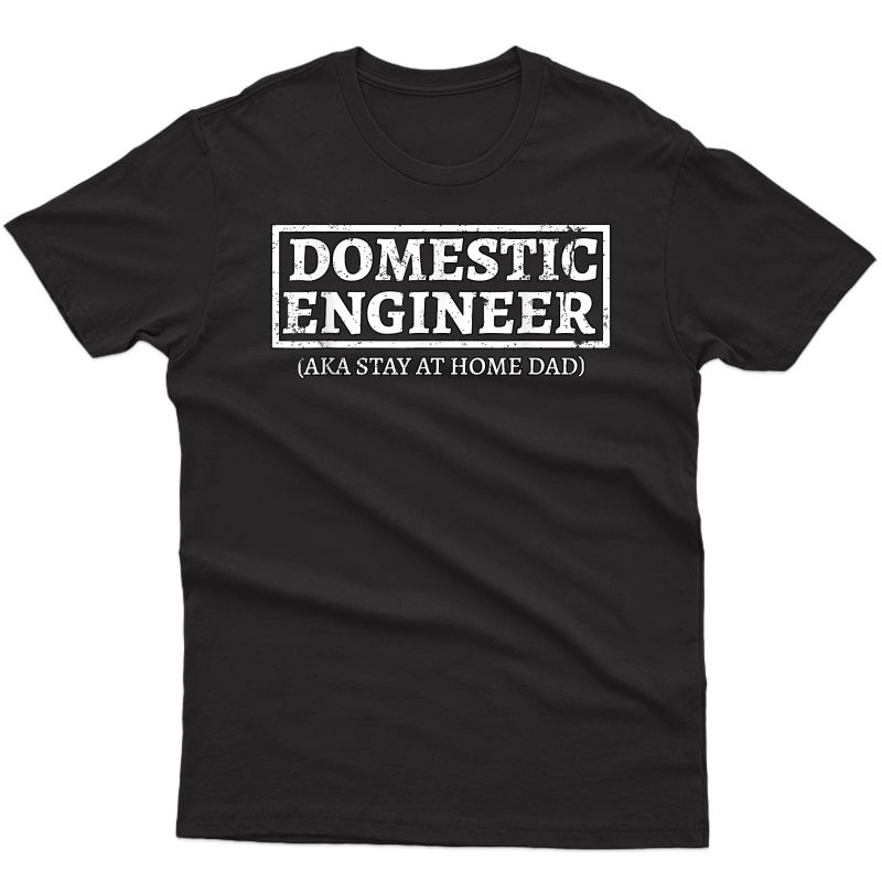 S House Husband Domestic Engineer Stay At Home Dad Gift T-shirt