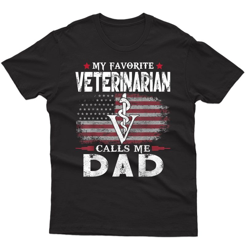 S My Favorite Veterinarian Calls Me Dad Shirt Vet Tech Dad T-shirt