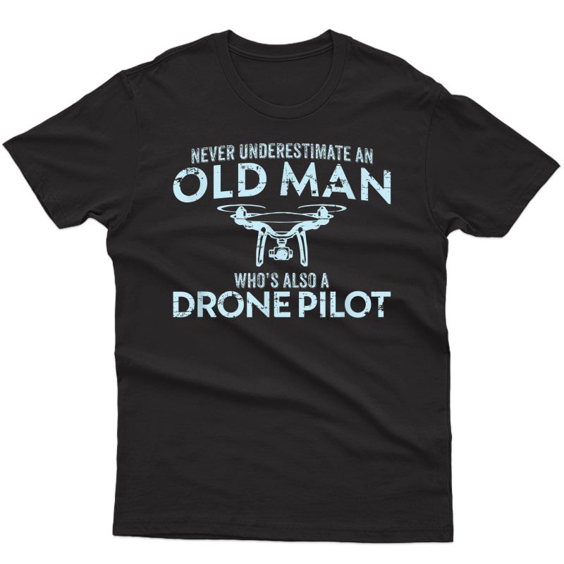 S Old Man Drone Pilot Tshirt Quadcopter Operator Gift Uav