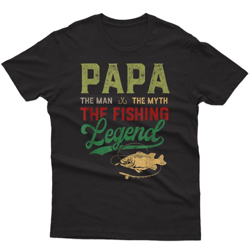 S Papa Man Myth Fishing Legend Funny Fishing Fathers Day T-shirt
