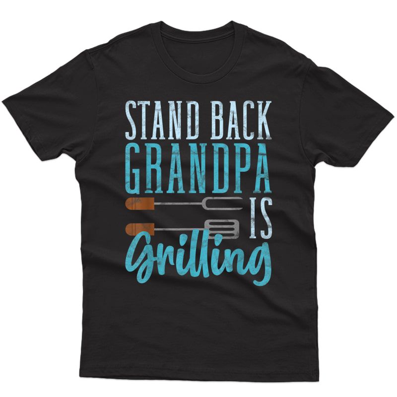 S Stand Back Grandpa Is Grilling Bbq Smoker Funny Grilling T-shirt