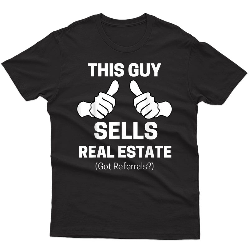 S This Guy Sells Real Estate Funny Realtor T-shirt