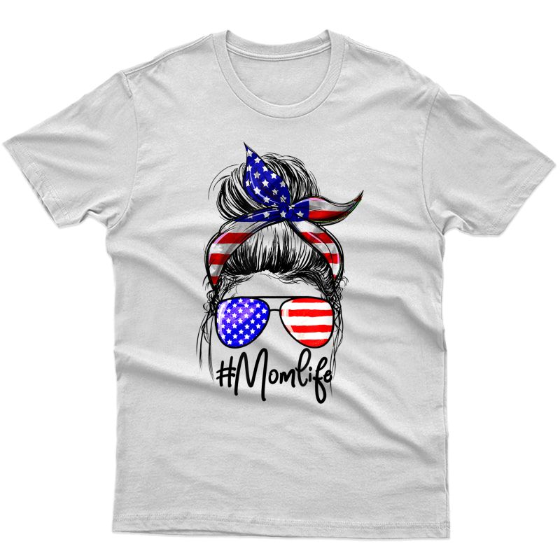 Mom Life Messy Bun America Flag Mothers Day 4th Of July T-shirt