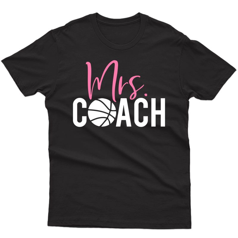 Mrs. Basketball Coach For Basketball Coach Wife T-shirt