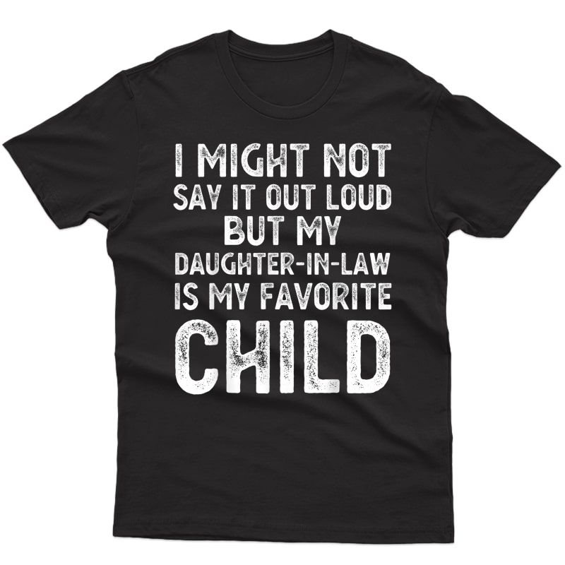 My Daughter-in-law Is My Favorite Child Funny Parent Dad Mom T-shirt