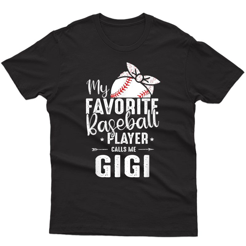 My Favorite Baseball Player Calls Me Gigi T-shirt