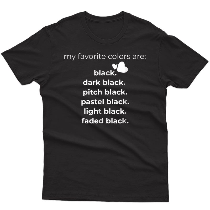 My Favorite Colors Are Black Funny T-shirt