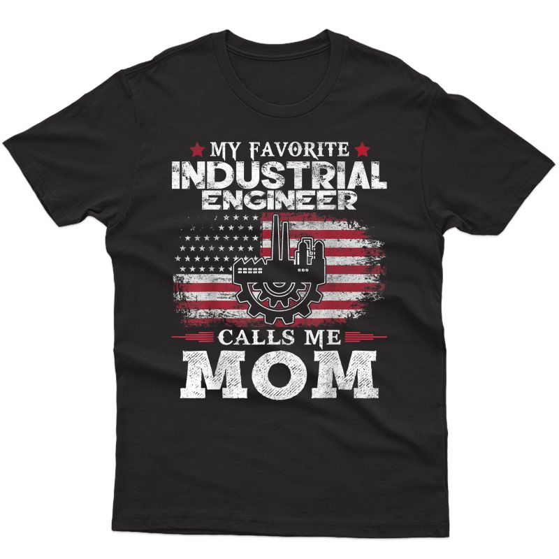 My Favorite Industrial Engineer Calls Me Mom Usa Flag Mother T-shirt