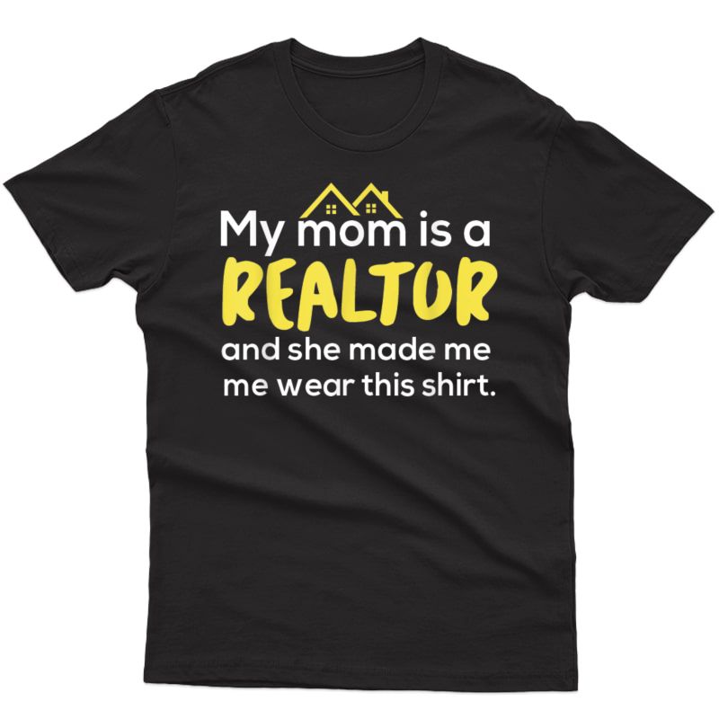 My Mom Is A Realtor Funny Real Estate Agent Gift T-shirt
