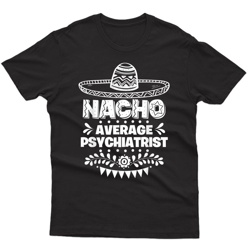  Psychiatrist Fun Gift Cinco De Mayo T-shirt