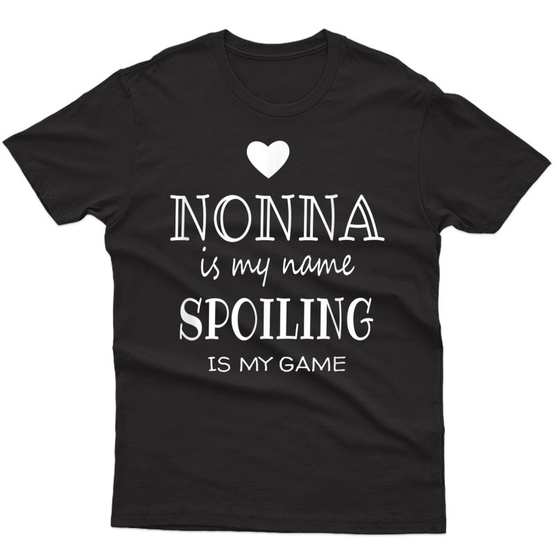 Nonna Is My Name Funny Nonna Shirt Gifts For Nonna Grandma T-shirt