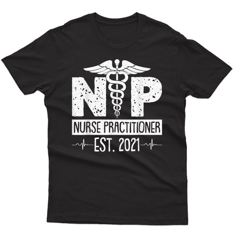 Nurse Practitioner Est 2021 Nursing Np Grad Student Gift T-shirt