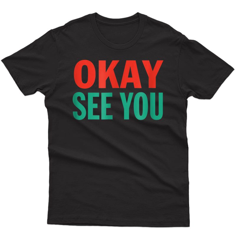 Okay See You, Kim Convenience Saying Funny Quote T-shirt