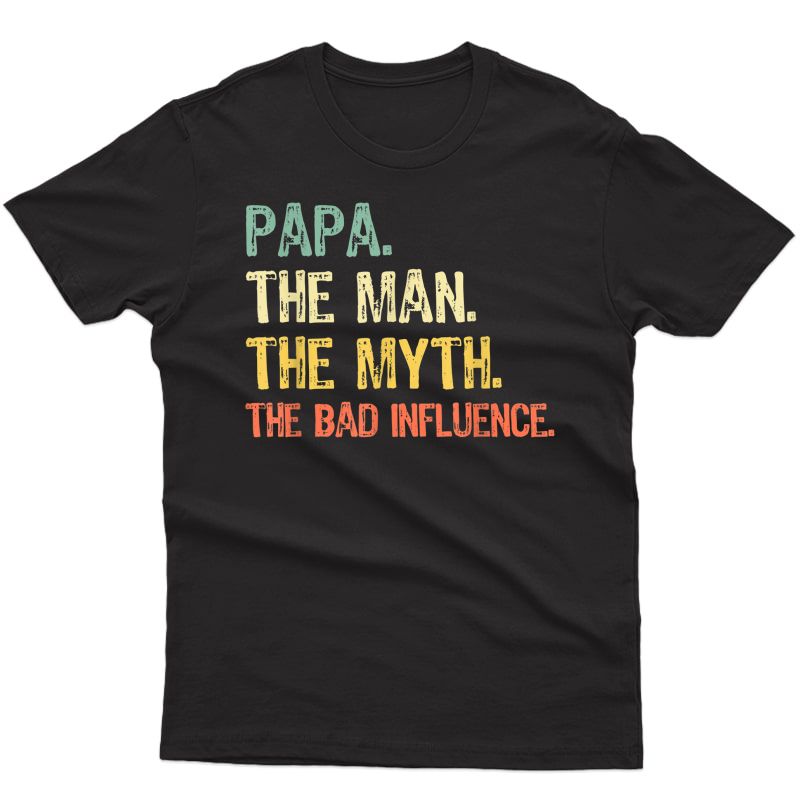 Papa The Man The Myth The Bad Influence Retro Gift T-shirt