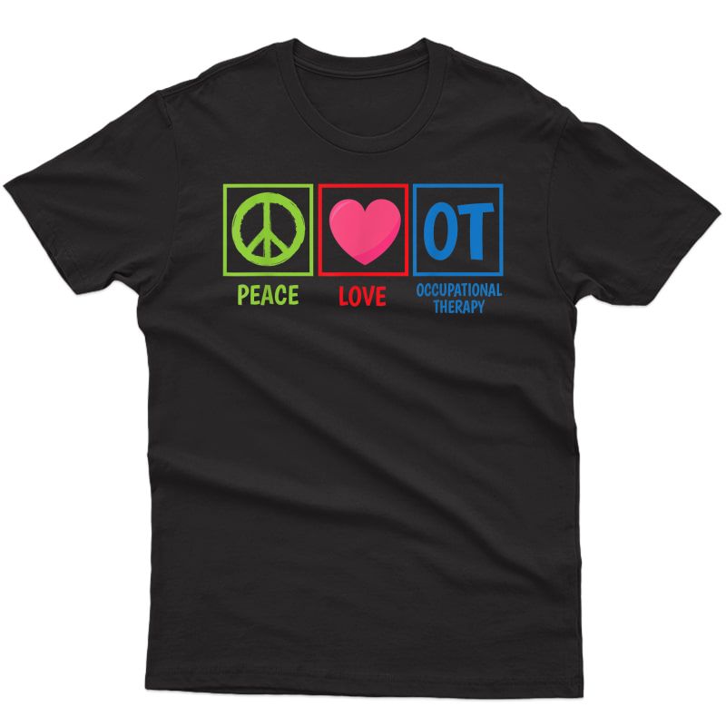 Peace Love Occupational Therapy Gift Therapist T-shirt