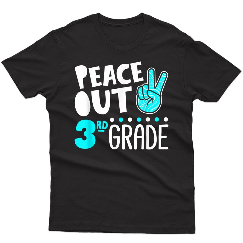 Peace Out 3rd Grade Graduation Last Day School 2021 Funny T-shirt