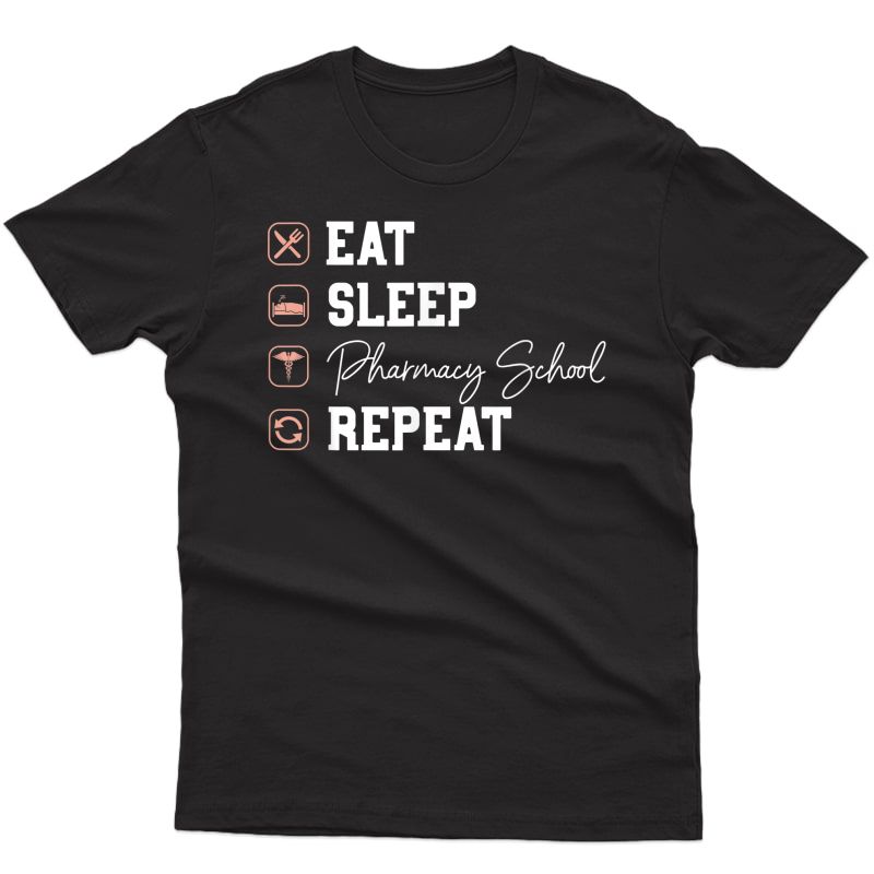 Pharmacy School Eat Sleep Repeat - Future Pharmacist Gifts T-shirt