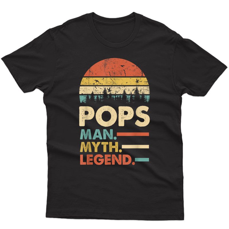 Pop The Man The Myth The Legend T-shirt Papa Pops Dad