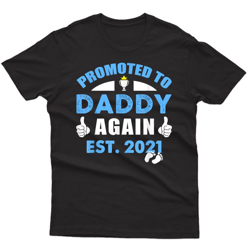 Promoted To Daddy Again 2021 Soon To Be Dad Husband Gift T-shirt