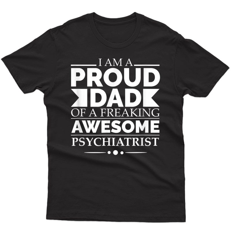 Proud Dad Of Awesome Psychiatrist Father's Day Gift Doctor T-shirt