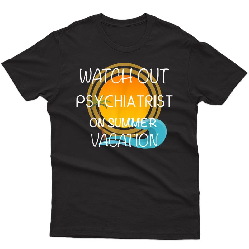 Psychiatrist Tropical Summer Vacation Beach Gift T-shirt