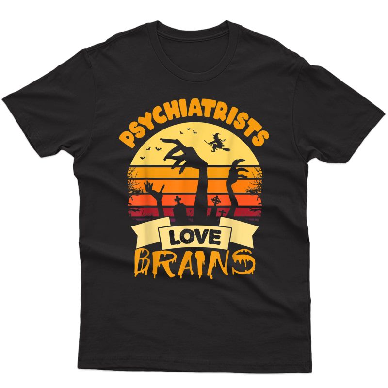 Psychiatrists Love Brains Shirt Funny Halloween Psychiatrist T-shirt