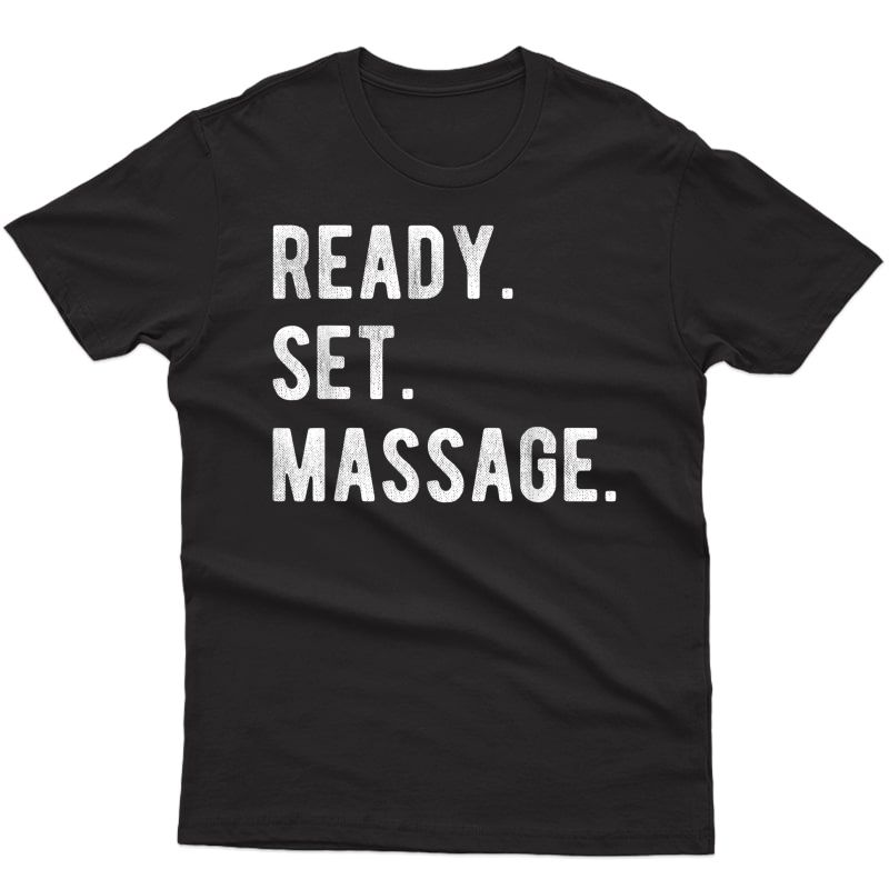 Ready Set Massage Therapy Physical Therapist Lmt Fun T Shirt