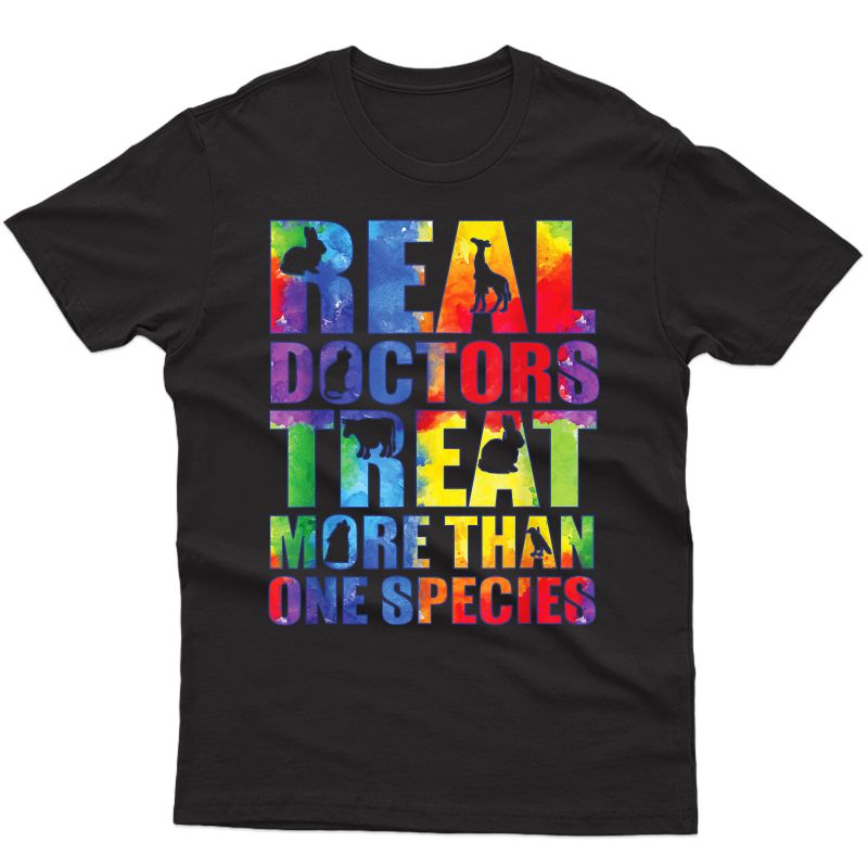 Real Doctor Treat More Than One Species Veterinarian Gift T-shirt