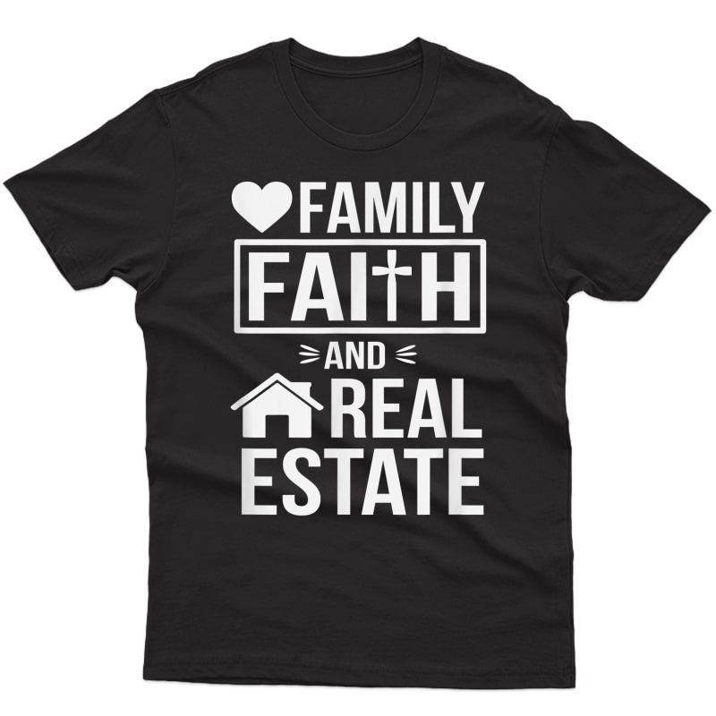 Realtor Shirt Funny Family Faith And Real Estate Gift