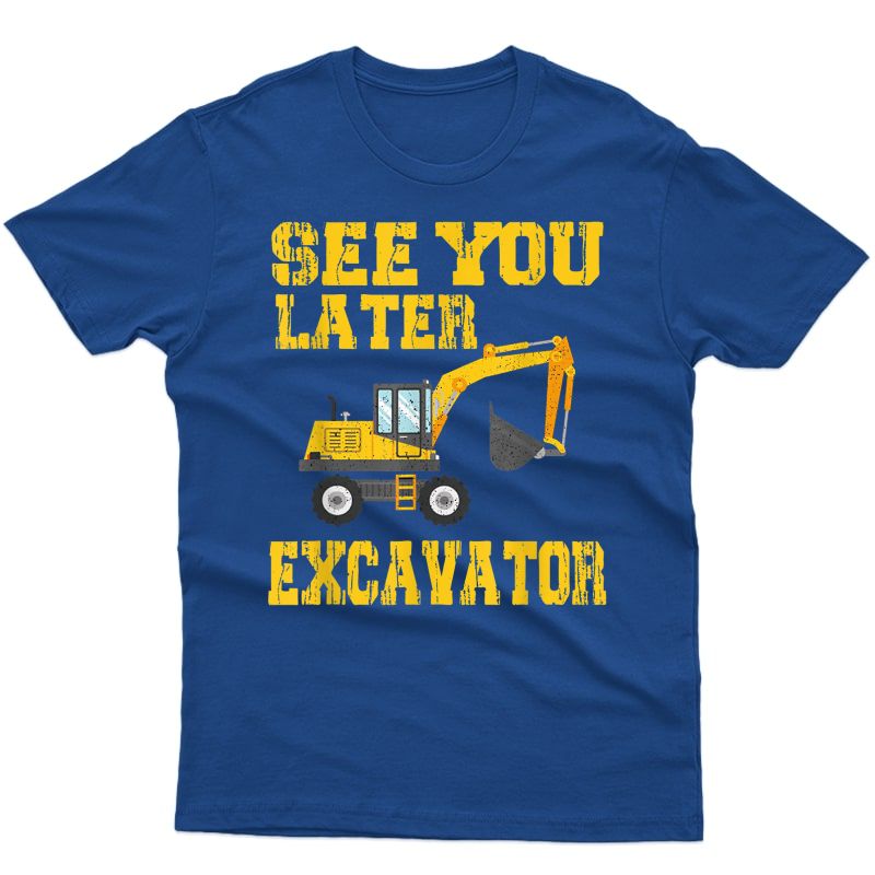 See You Later Excavator Shirt | Funny Boy T-shirt