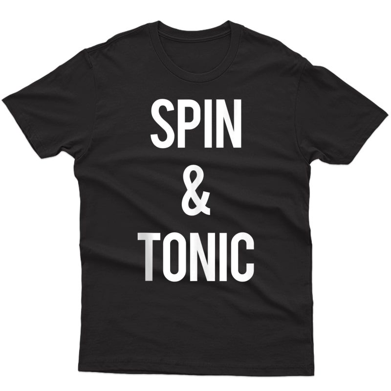 Spin And Tonic Funny Gym Workout Ness Spinning Class Gift Tank Top Shirts