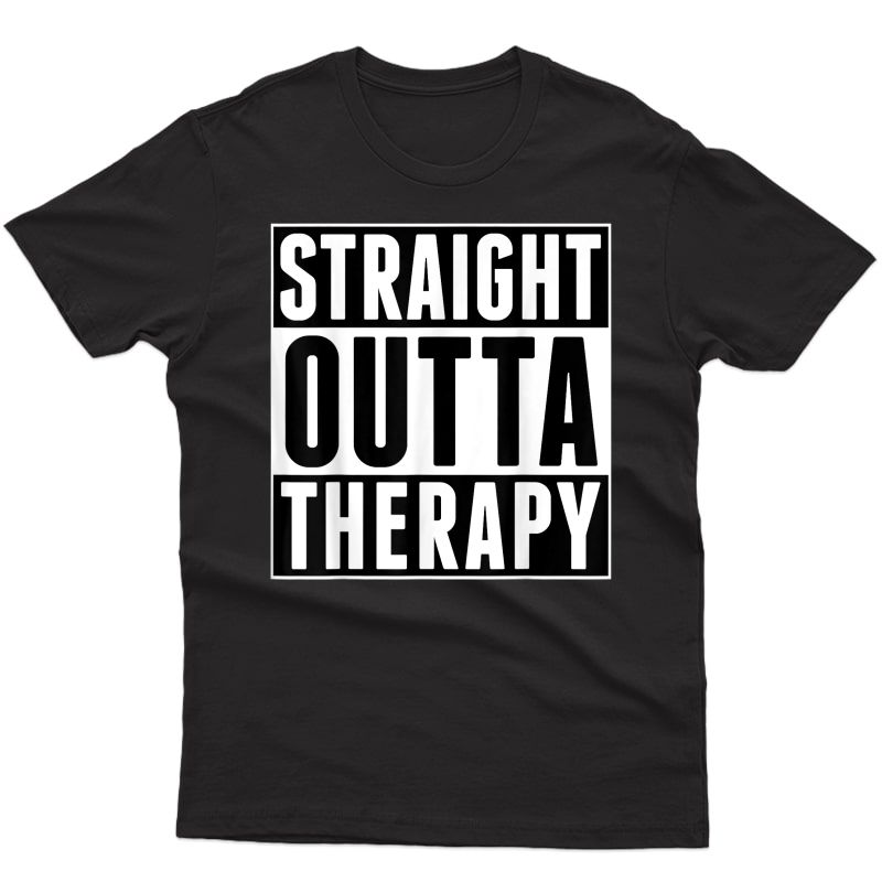 Straight Outta Therapy Psychologist Psychiatrist Counsellor Shirts