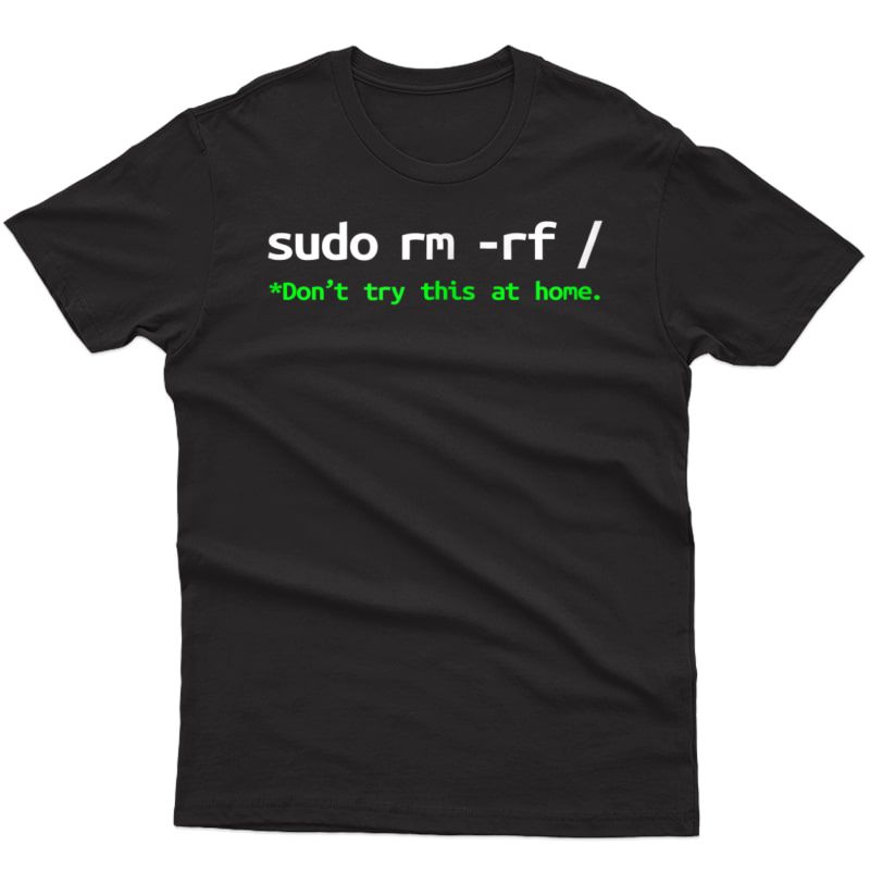 Sudo Rm Rf Shirt - Linux, Programmer, Engineer, Opensource
