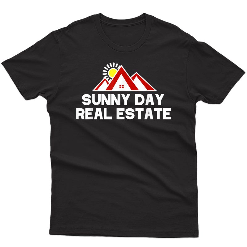 Sunny Day Real Estate Agent Realtor Funny T-shirt