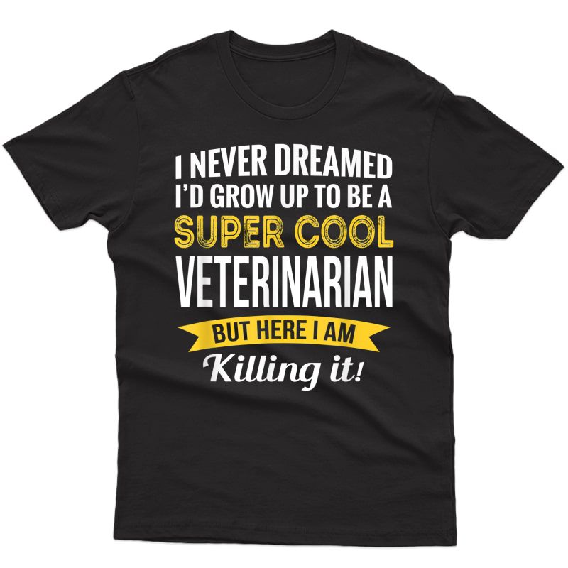 Super Cool Veterinarian Tshirt Gifts Funny T-shirt
