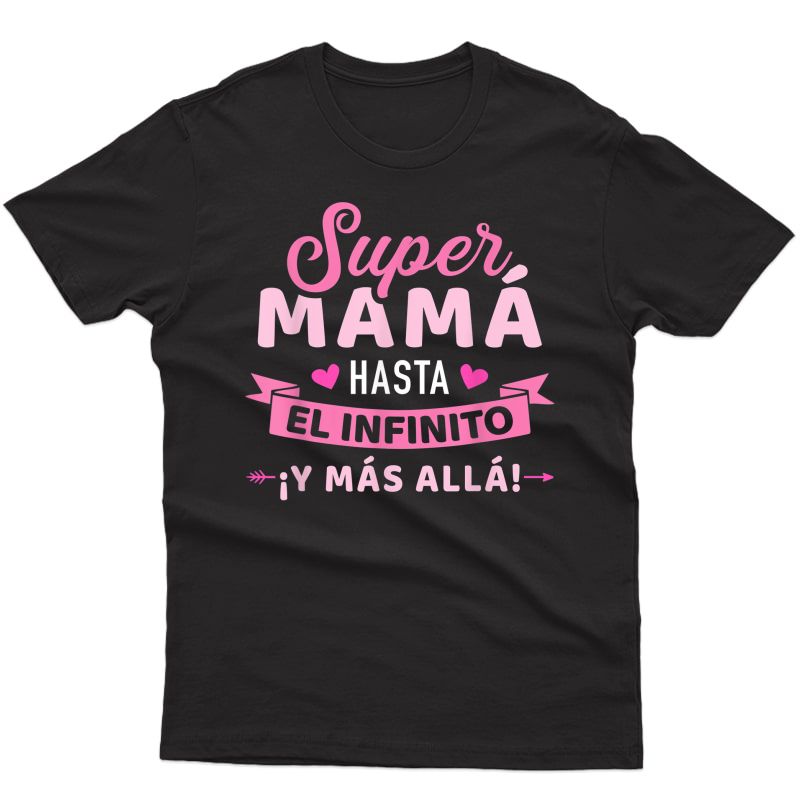 Super Mamá Hasta El Infinito ¡y Más Allá! Día De La Madre T-shirt