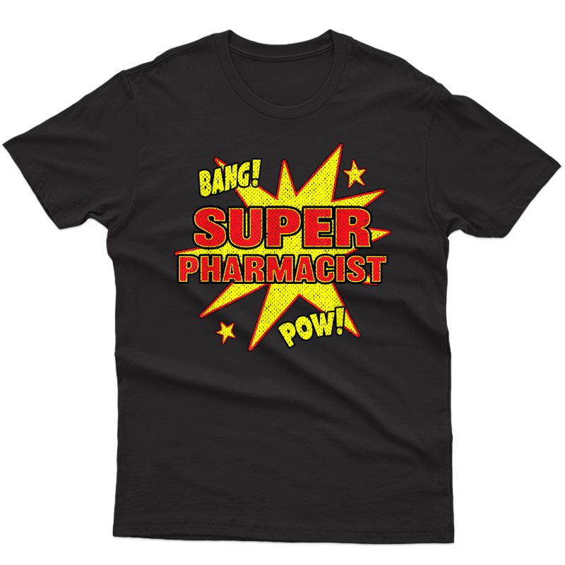 Super Pharmacist Super Power Funny Pharmacy Pharm D Gift T-shirt