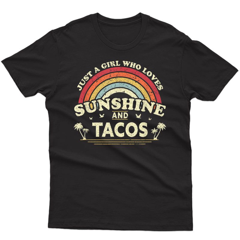 Taco Shirt. Just A Girl Who Loves Sunshine And Tacos T-shirt