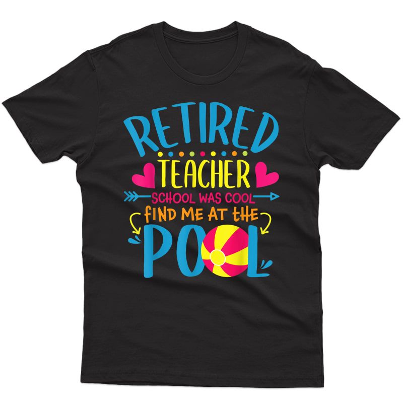 Tea Retiret Gift School Was Cool Find Me At The Pool T-shirt