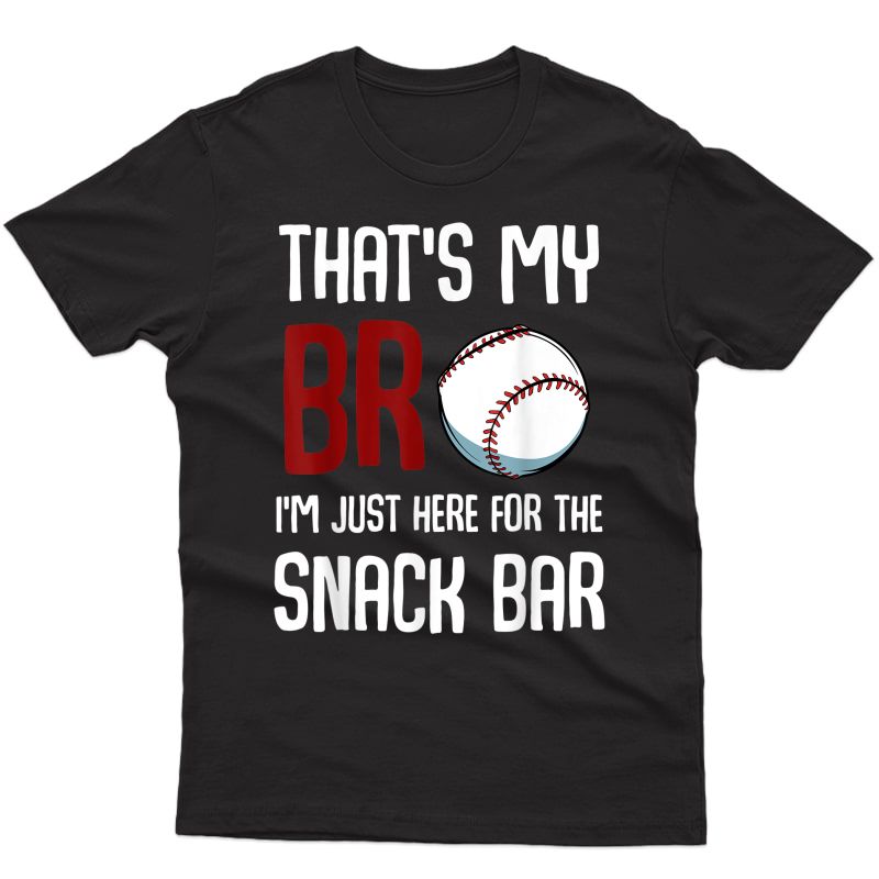 That's My Bro I'm Just Here For Snack Bar Funny Baseball T-shirt